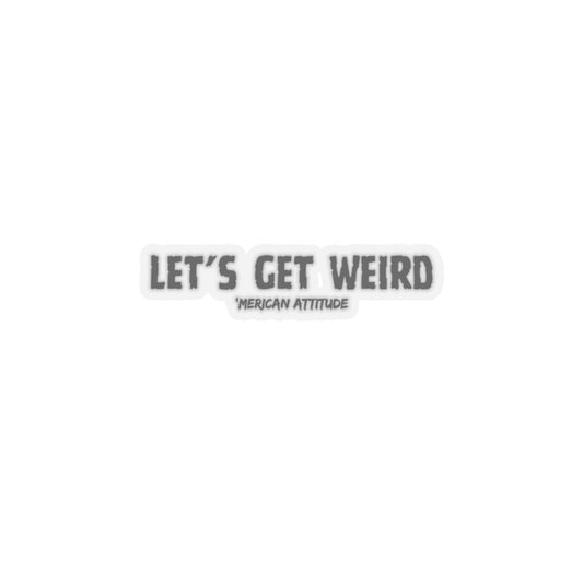 Let's Get Weird Sticker (Black)