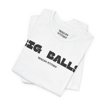 Big Balls T-Shirt