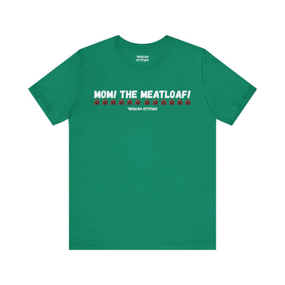 Mom! The Meatloaf! T-Shirt