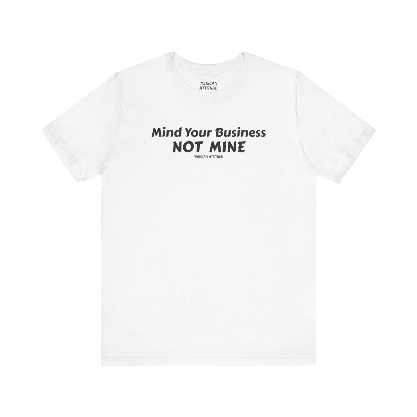 Mind Your Business T-Shirt