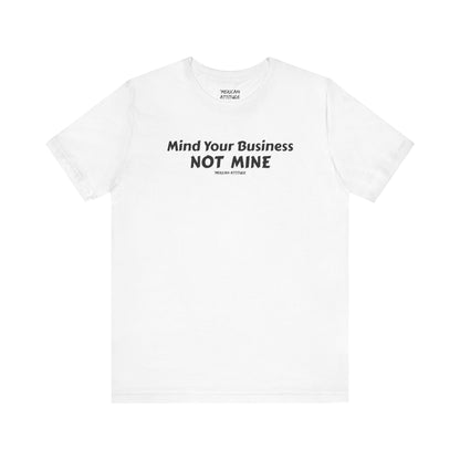 Mind Your Business T-Shirt