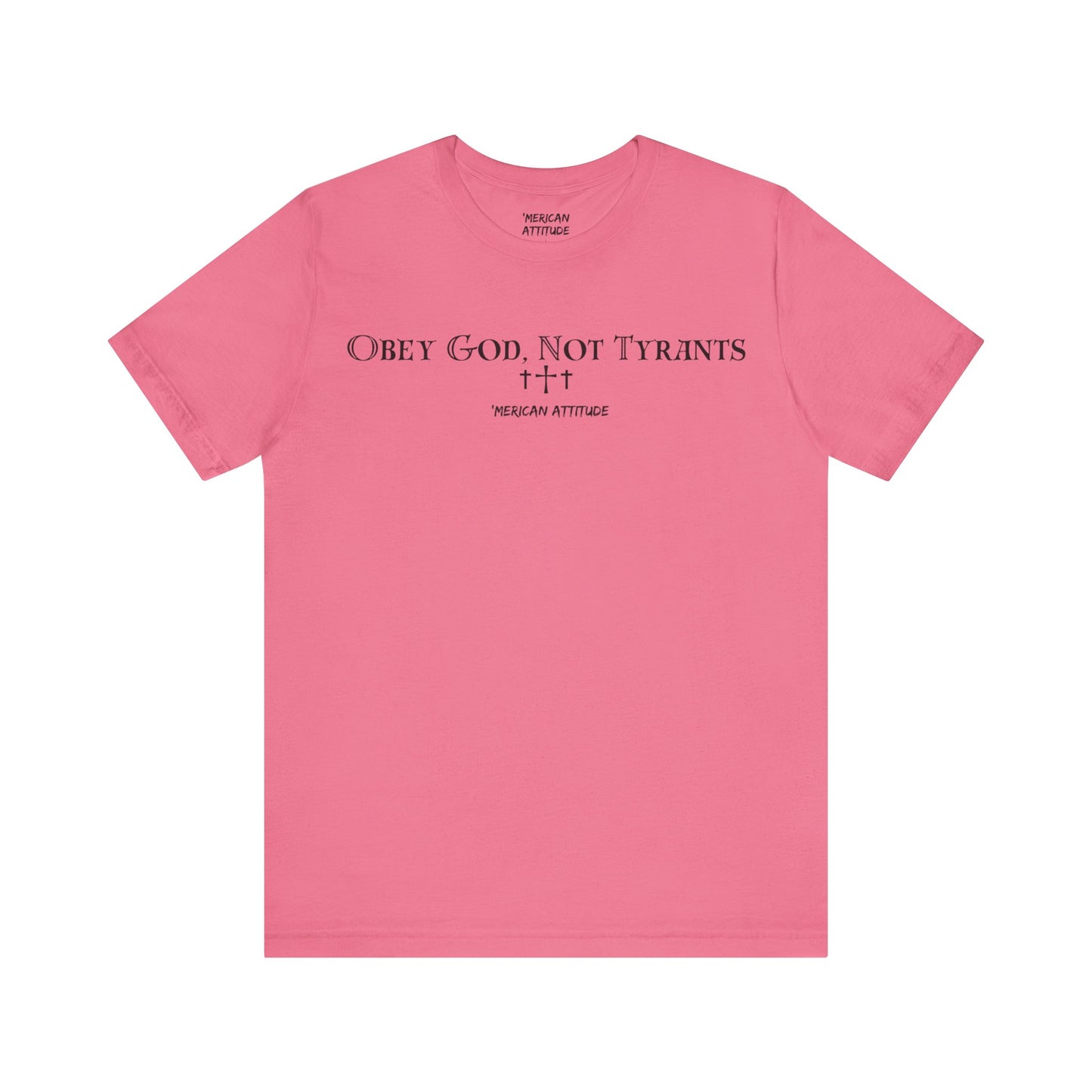 Obey God, Not Tyrants T-Shirt