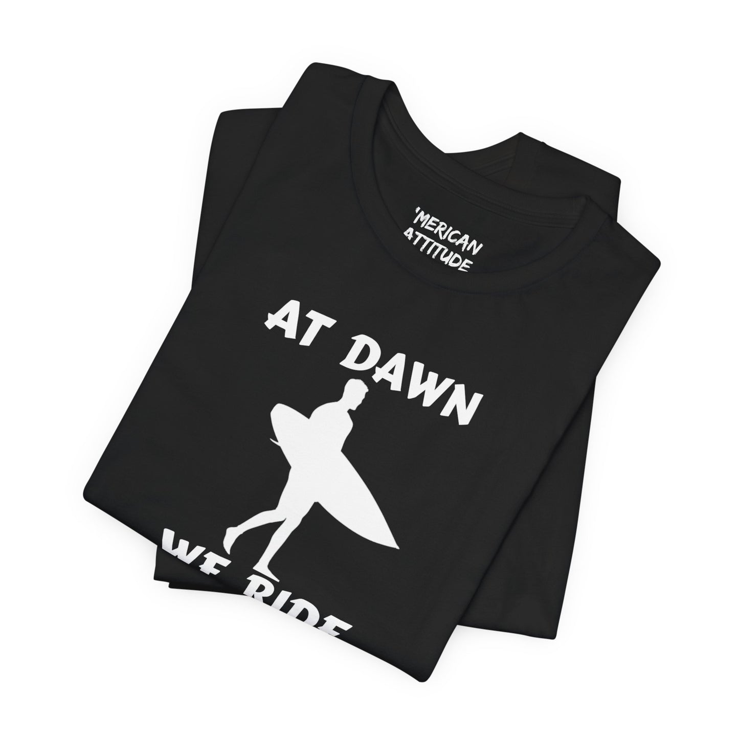 At Dawn We Ride (Surf) T-Shirt