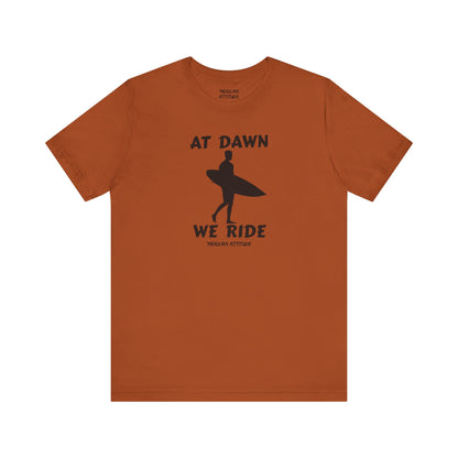At Dawn We Ride (Surf) T-Shirt