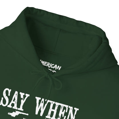 Say When Hoodie
