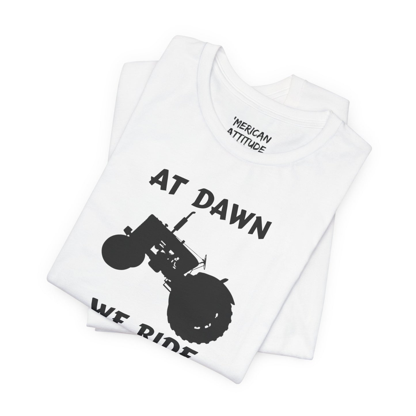 At Dawn We Ride (Farm) T-Shirt