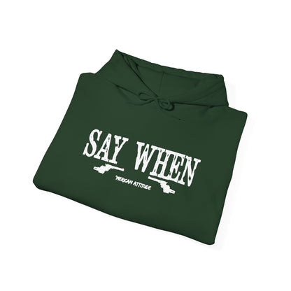 Say When Hoodie