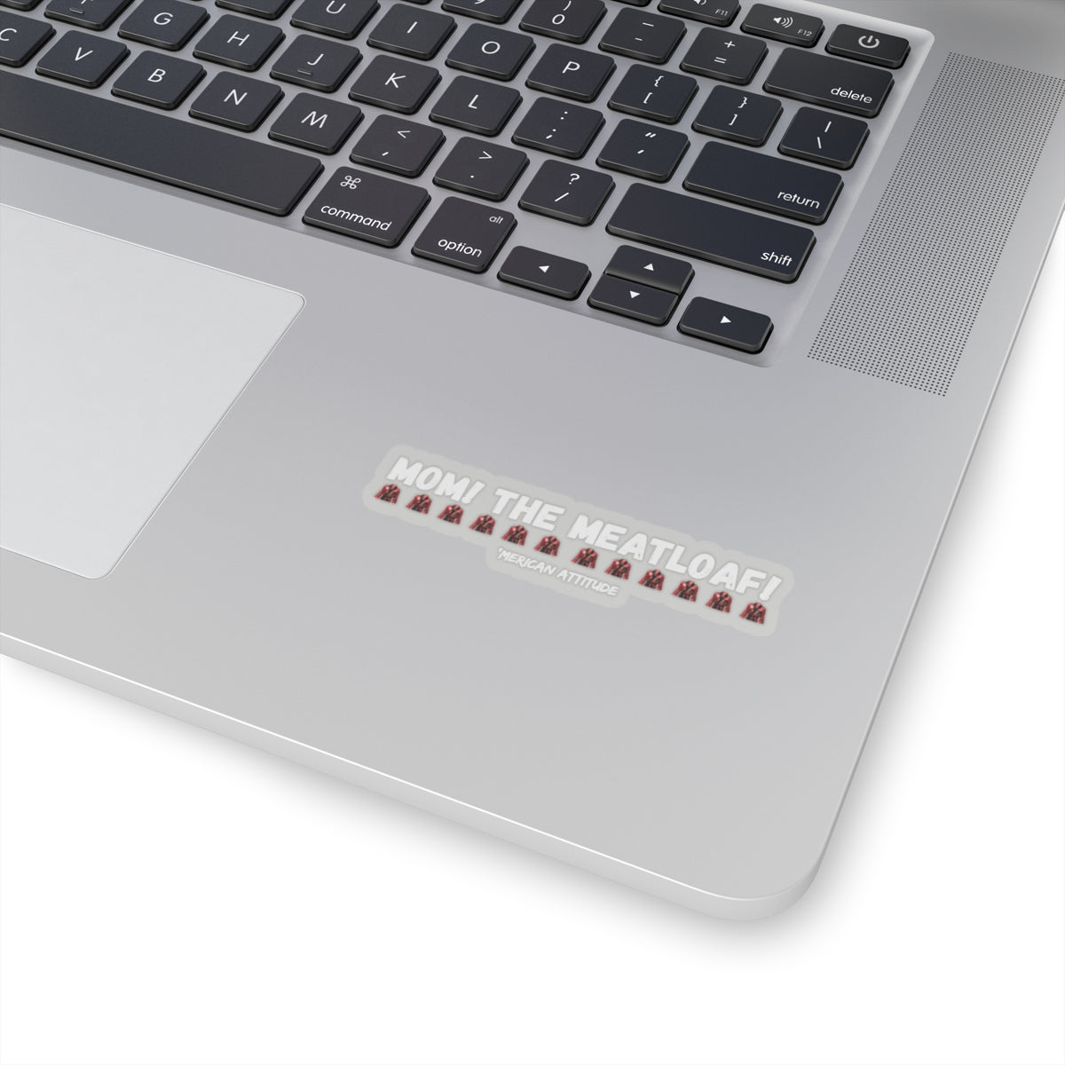 Mom! The Meatloaf! Sticker (White)