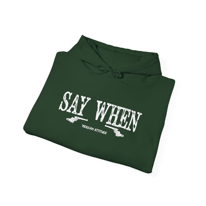 Say When Hoodie