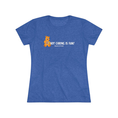 Not Caring Is Fun! T-shirt (Women)