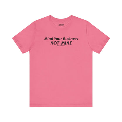 Mind Your Business T-Shirt