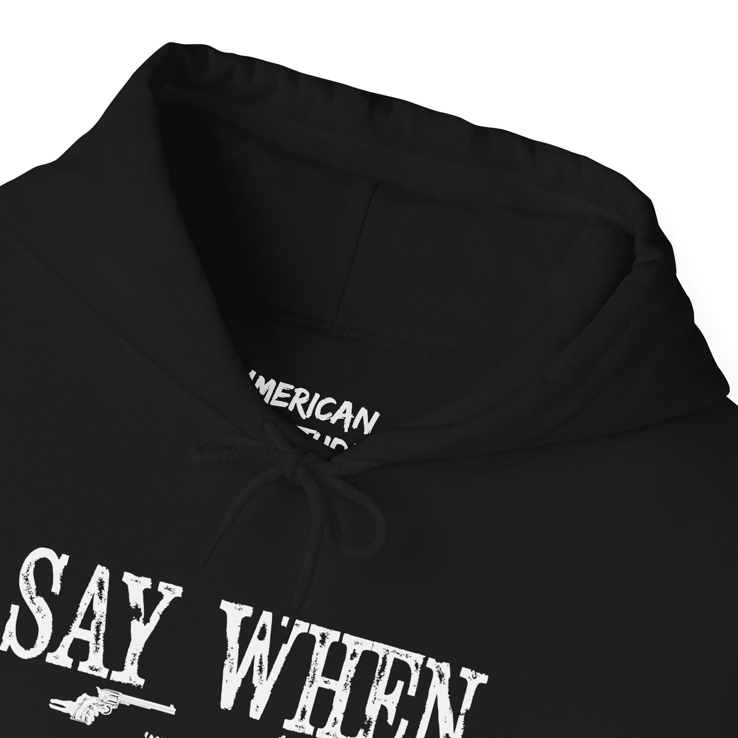 Say When Hoodie