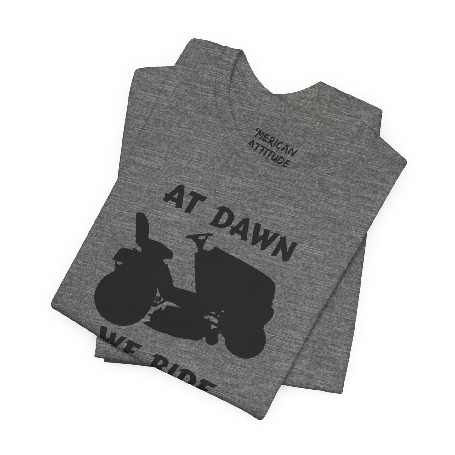 At Dawn We Ride (Lawn) T-Shirt