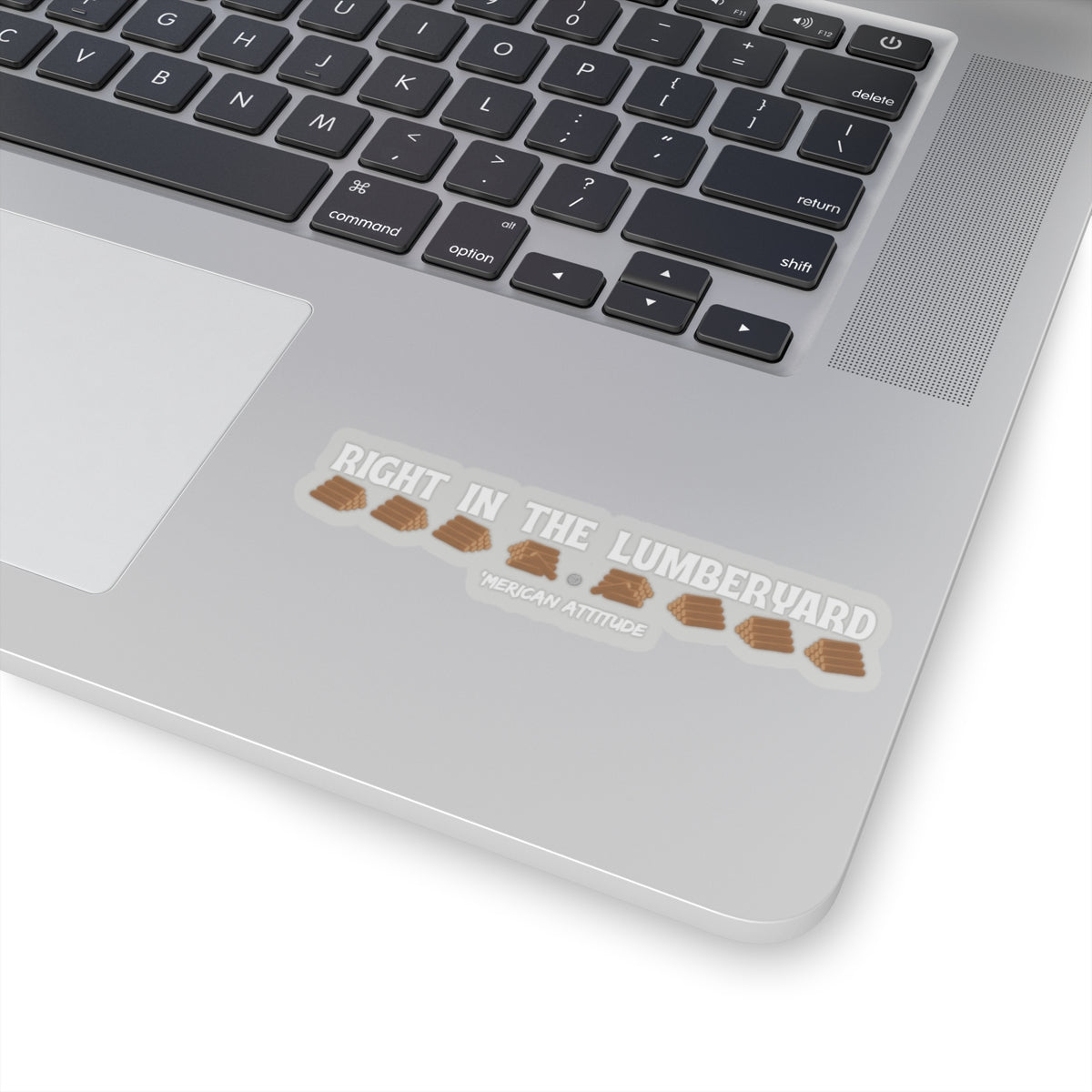 Right In The Lumberyard Sticker (White)