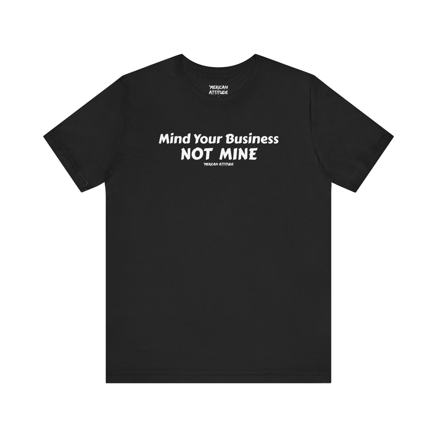 Mind Your Business T-Shirt