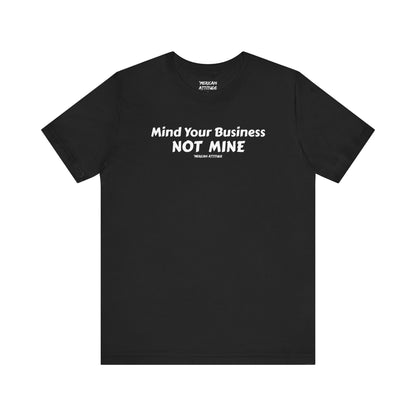 Mind Your Business T-Shirt