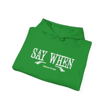 Say When Hoodie