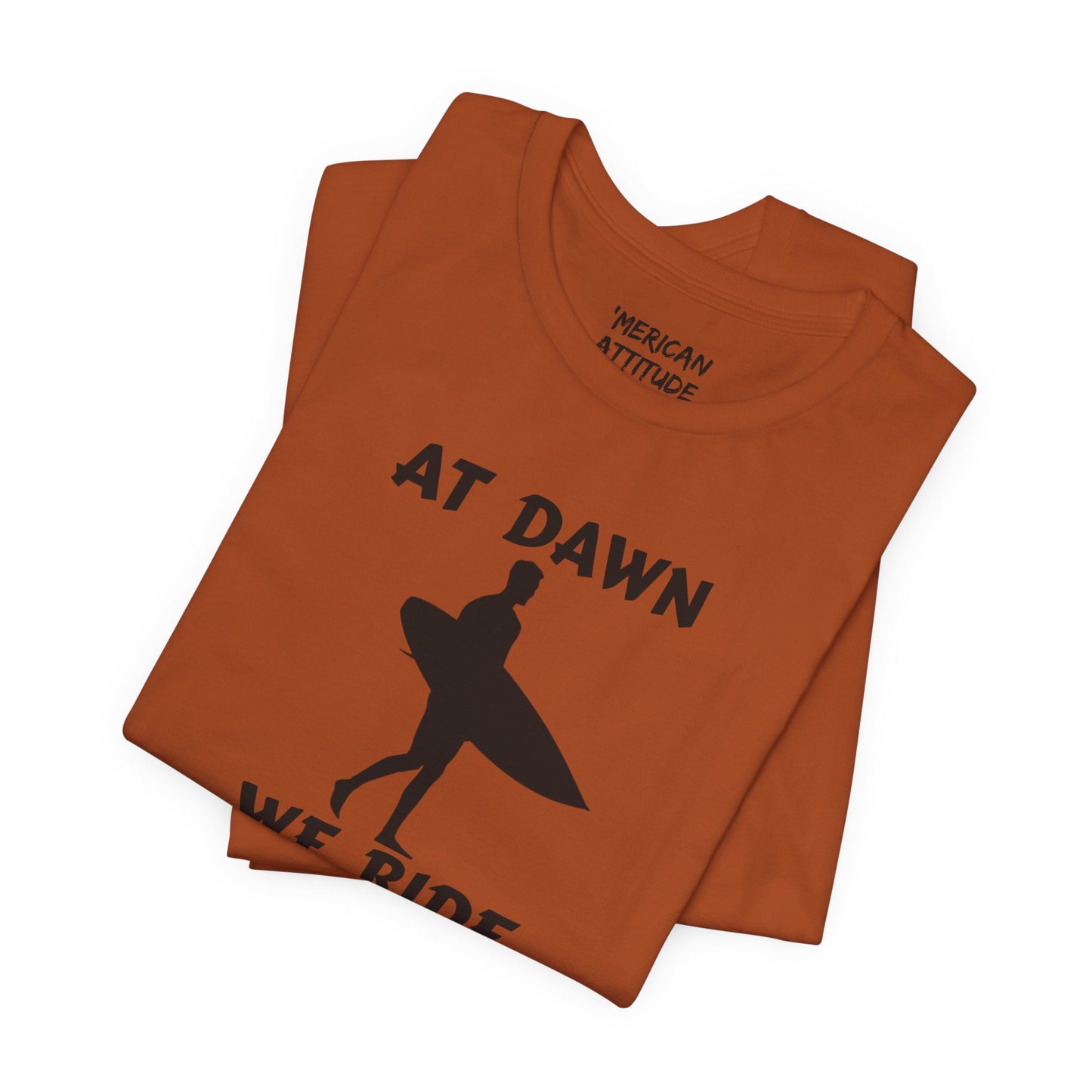 At Dawn We Ride (Surf) T-Shirt