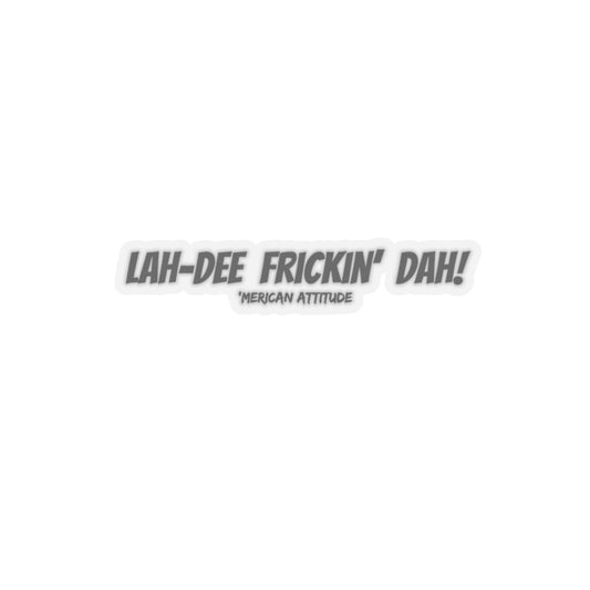 Lah-Dee Frickin' Dah Sticker (Black)