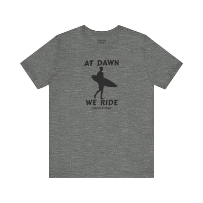 At Dawn We Ride (Surf) T-Shirt