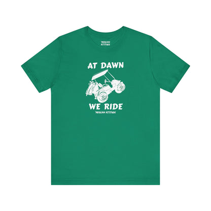 At Dawn We Ride (Golf) T-Shirt