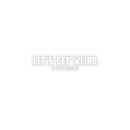 Let's Get Weird Sticker (White)