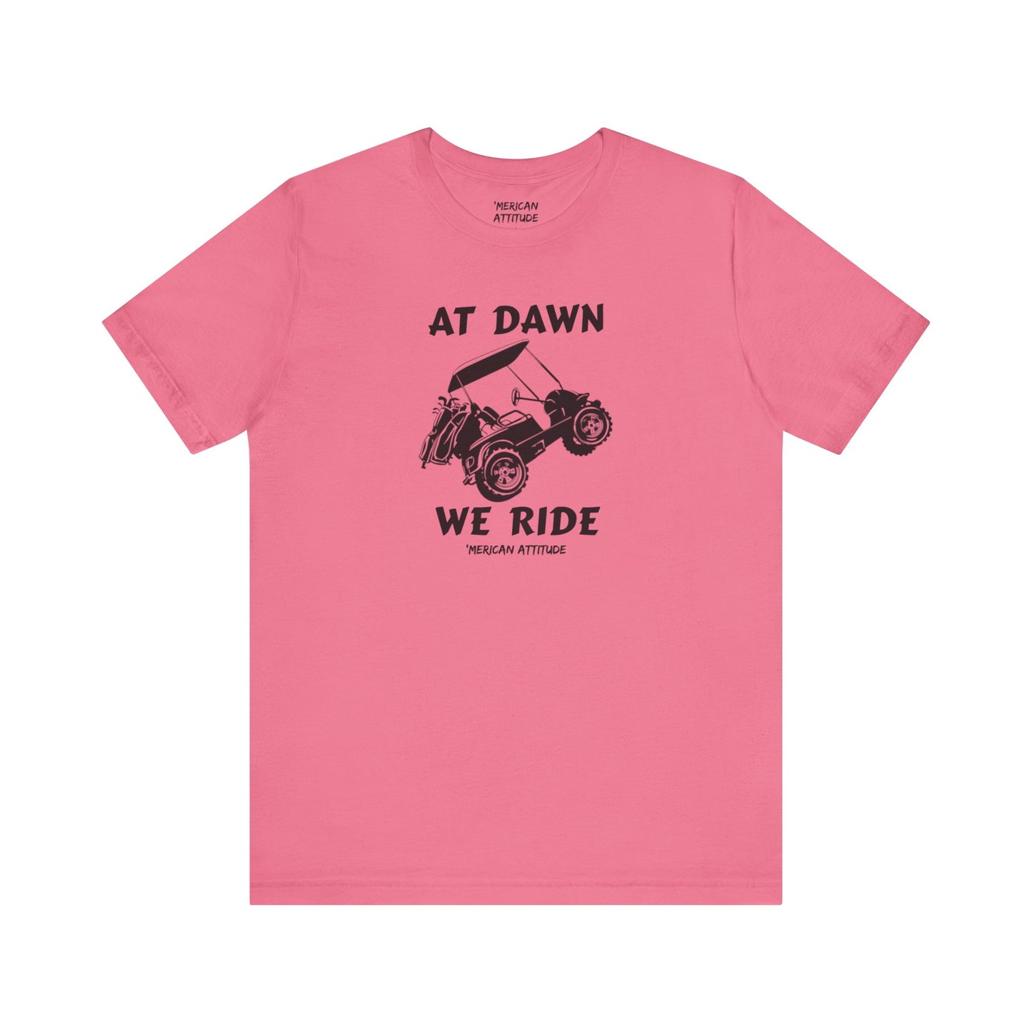 At Dawn We Ride (Golf) T-Shirt