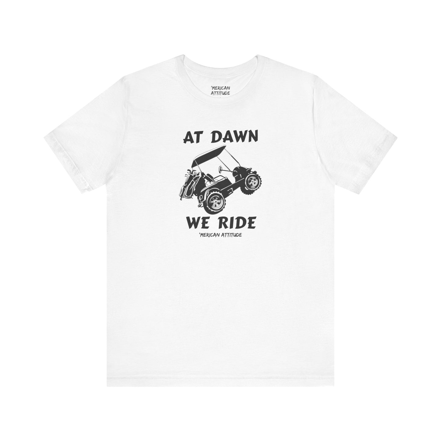 At Dawn We Ride (Golf) T-Shirt