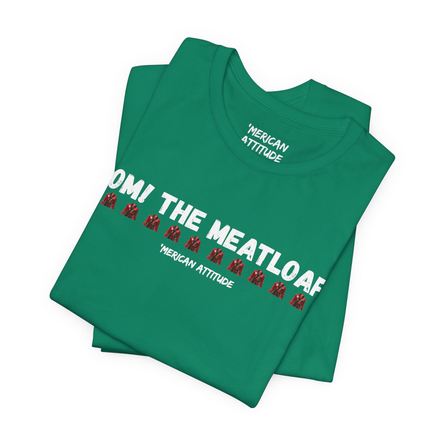 Mom! The Meatloaf! T-Shirt