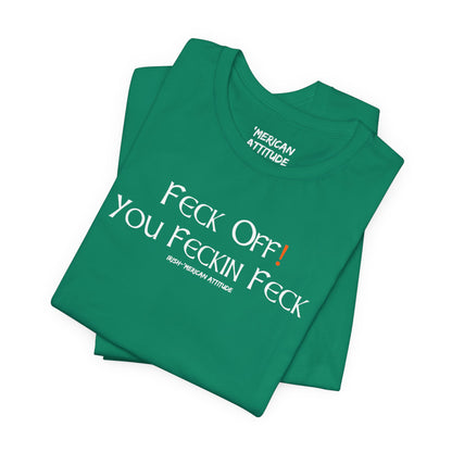 Feck Off! T-Shirt