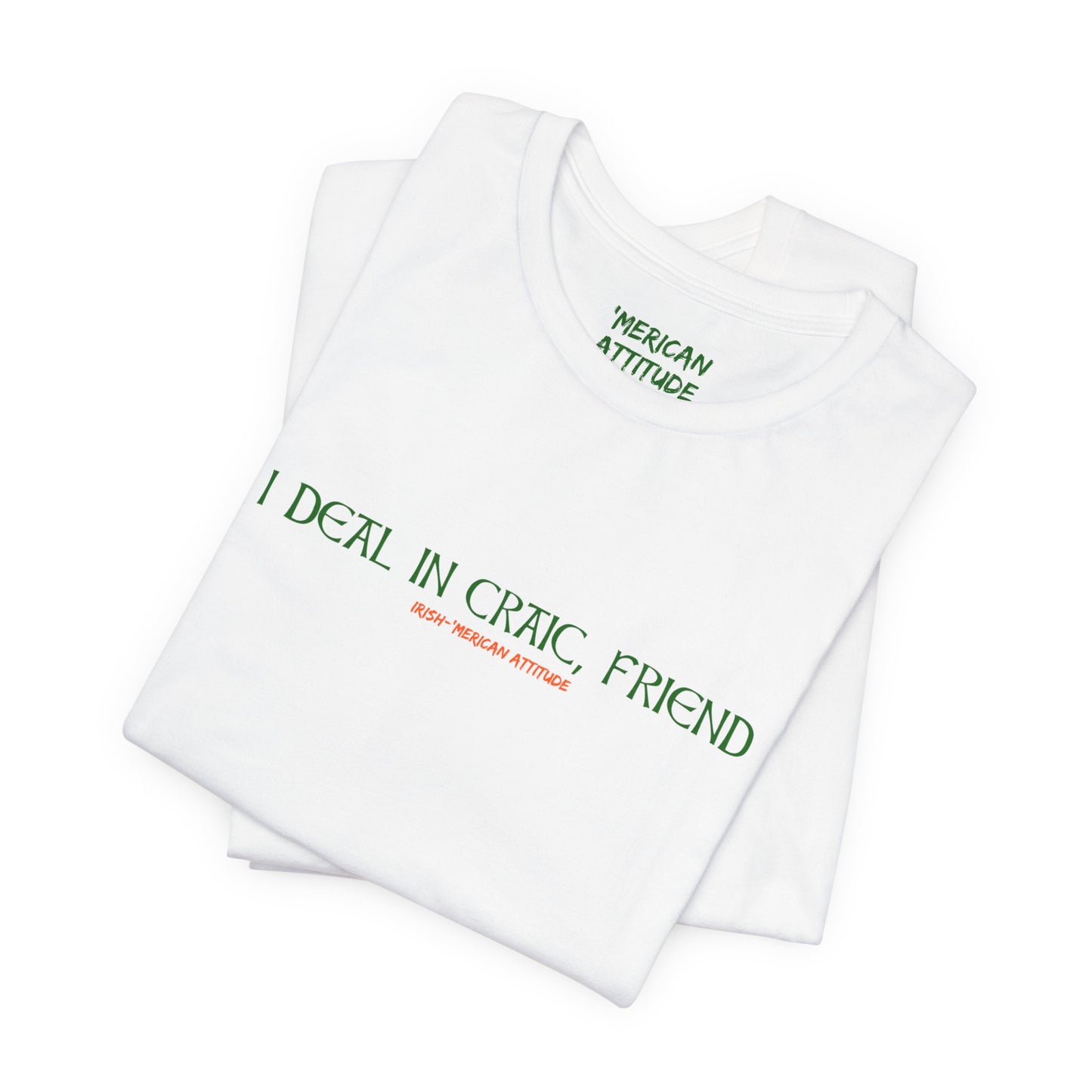 I Deal In Craic T-Shirt