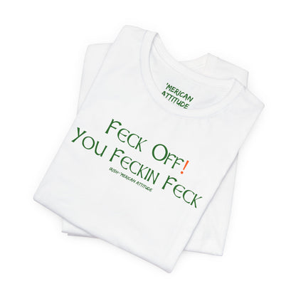 Feck Off! T-Shirt