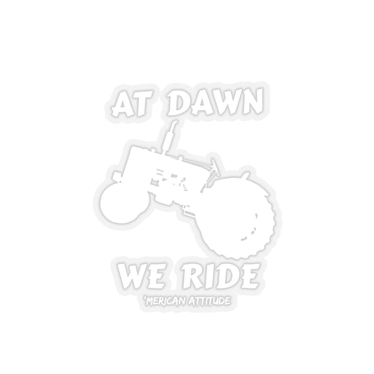 At Dawn We Ride (Farm) Sticker (White)