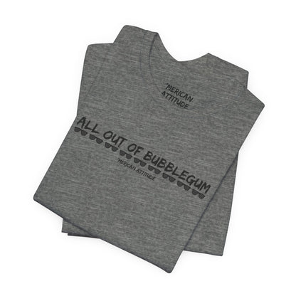 All Out Of Bubblegum T-Shirt