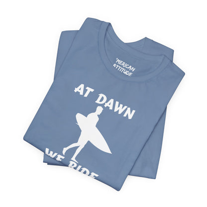At Dawn We Ride (Surf) T-Shirt