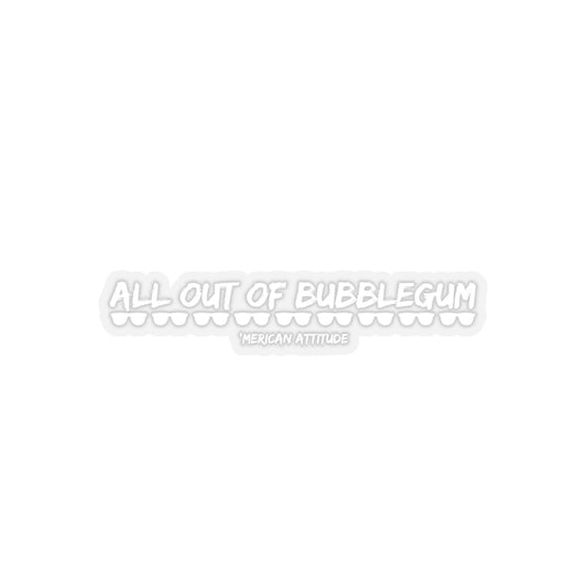 All Out Of Bubblegum Sticker (White)