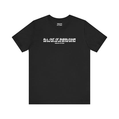 All Out Of Bubblegum T-Shirt