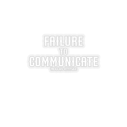 Failure to Communicate Sticker (White)