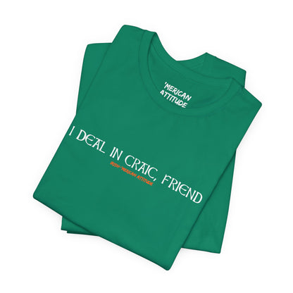I Deal In Craic T-Shirt