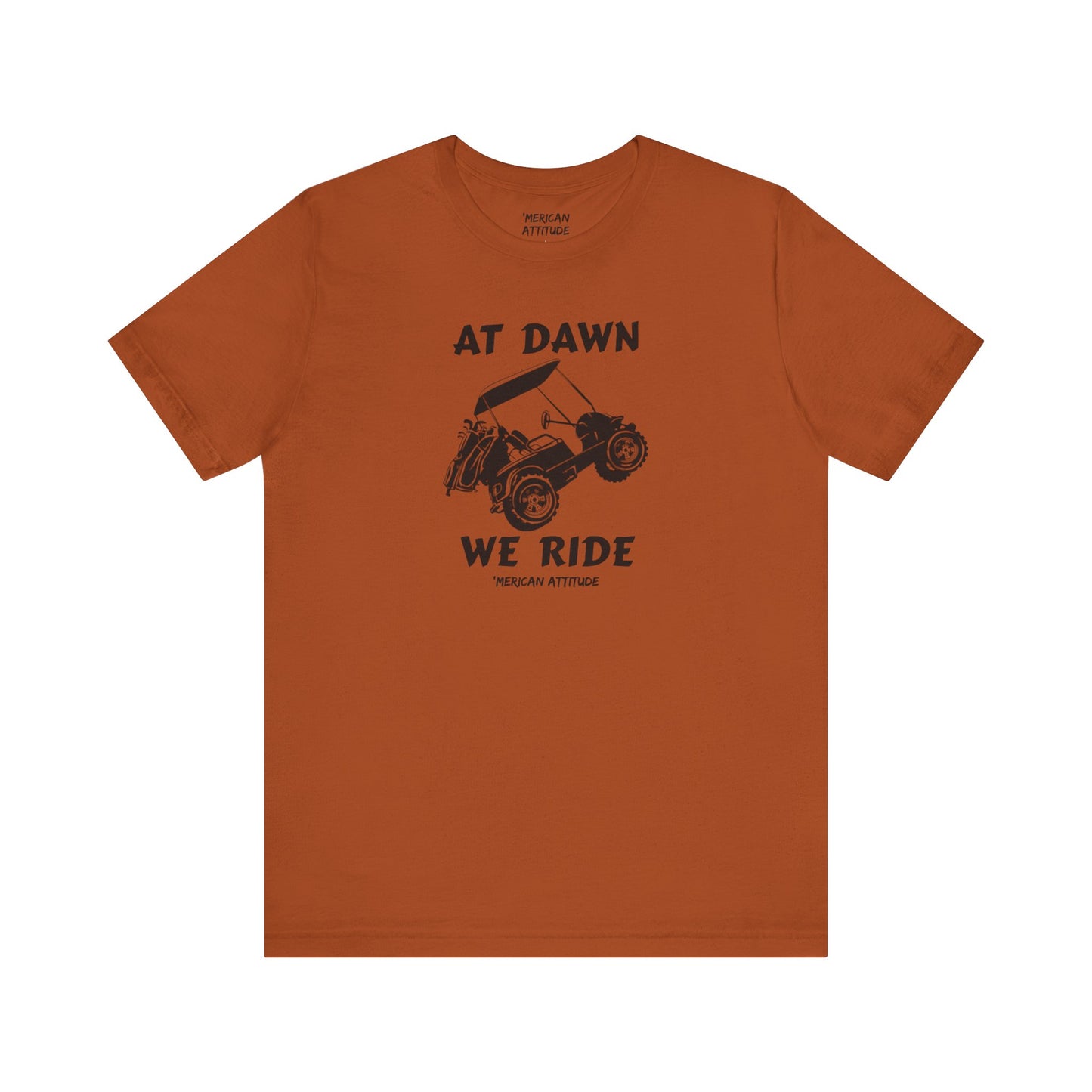 At Dawn We Ride (Golf) T-Shirt