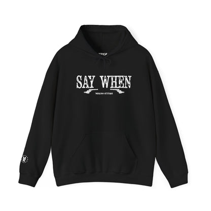 Say When Hoodie
