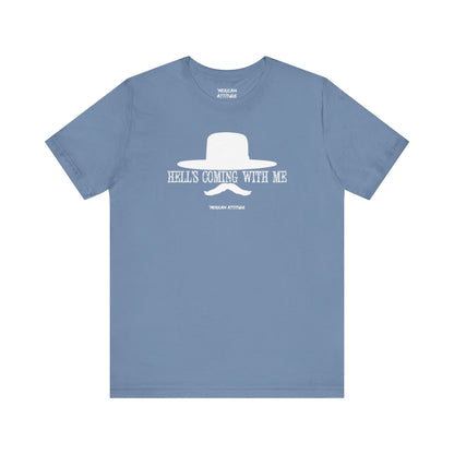 Hell's Coming With Me T-Shirt