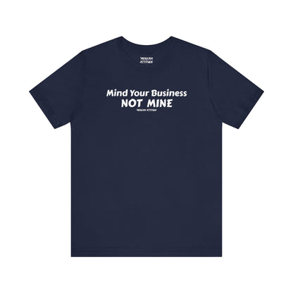 Mind Your Business T-Shirt