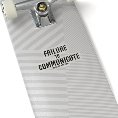 Failure to Communicate Sticker (Black)