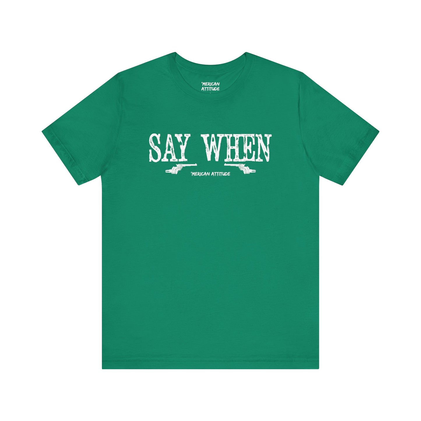 Say When T-Shirt