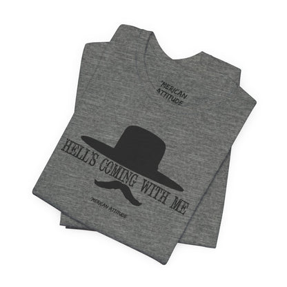 Hell's Coming With Me T-Shirt