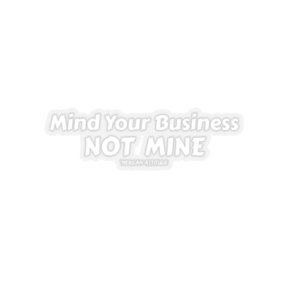 Mind Your Business Sticker (White)