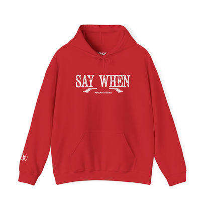 Say When Hoodie
