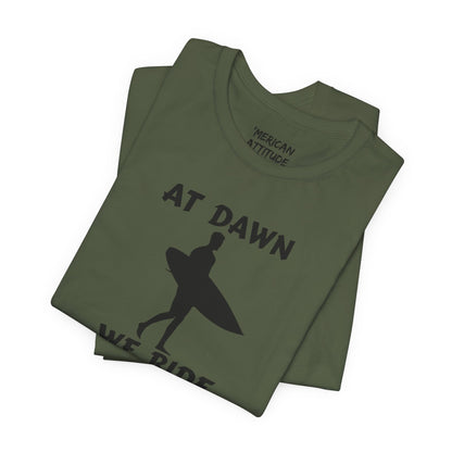 At Dawn We Ride (Surf) T-Shirt