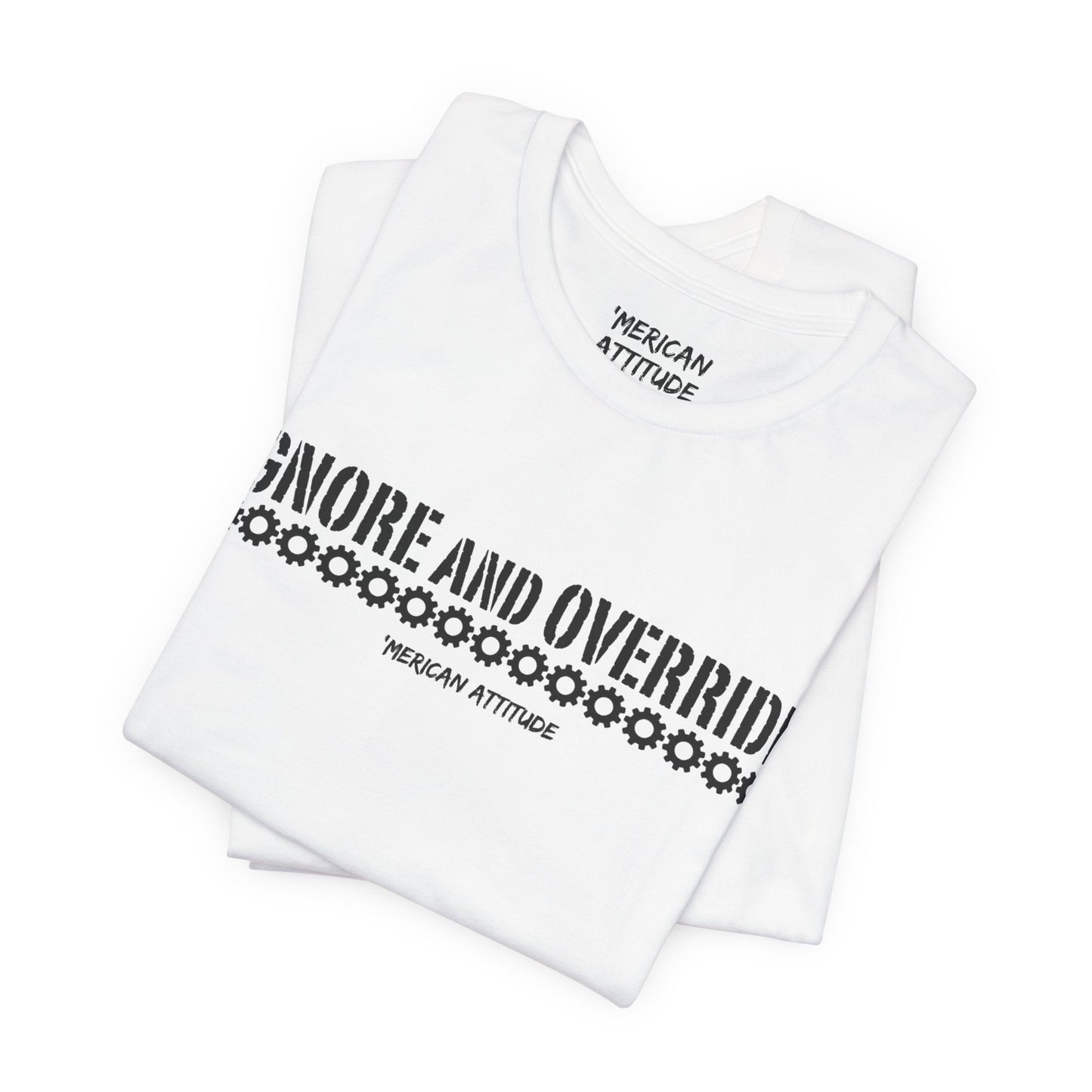 Ignore and Override T-Shirt